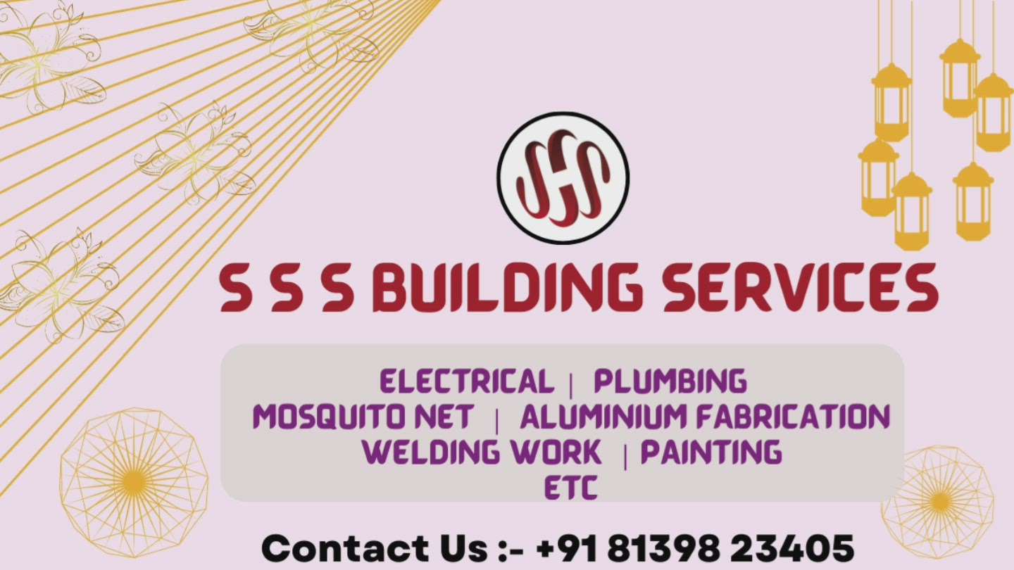 S S S BUILDING SERVICES 

CONTACT US  :- +91  81398  23405
#electrical #Plumbing  #mosquito_mesh #mosquito #aluminiumfabrication #weldingwork #painting