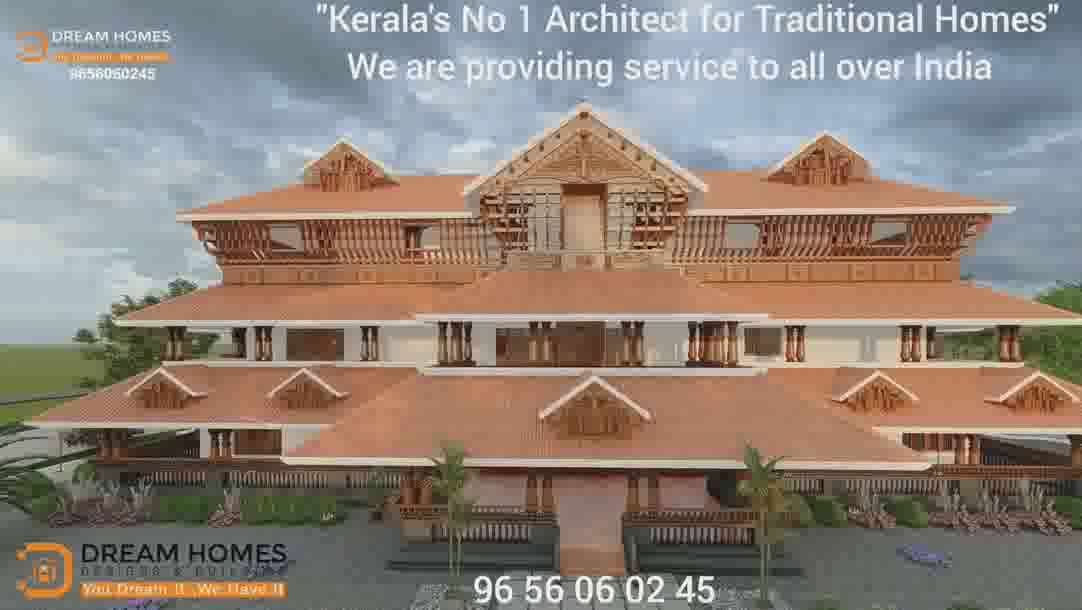 "DREAM HOMES DESIGNS & BUILDERS "
            You Dream It, We Have It'

       "Kerala's No 1 Architect for Traditional Homes"

"A beautiful traditional structure  will be completed only with the presence of a good Architect and pure Vasthu Sastra.

Dream Homes will always be there whenever we are needed.

We are providing service to all over India 
No Compromise on Quality, Sincerity & Efficiency.

#traditionalhome #traditional

For more info

9656060245
7902453187

www.dreamhomesbuilders.com
For more info 
9656060245
7902453187