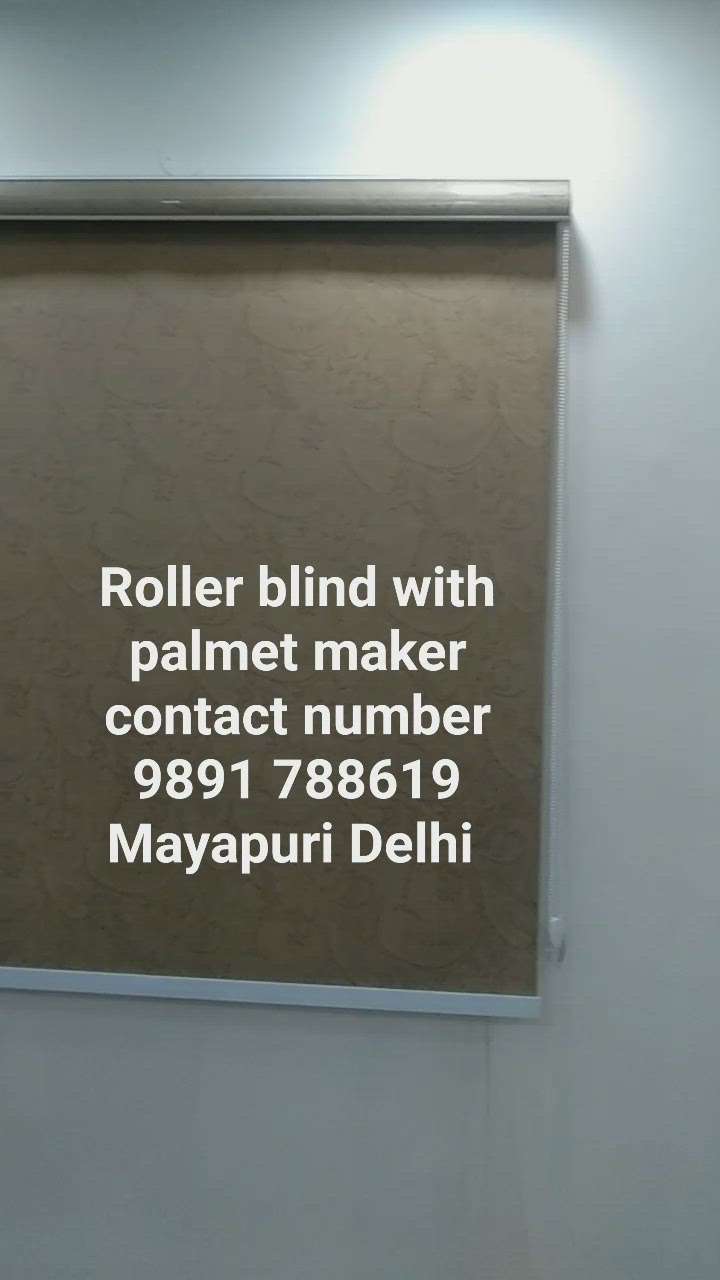 roller blind with palmet maker contact number 9891 788619 Mayapuri Delhi