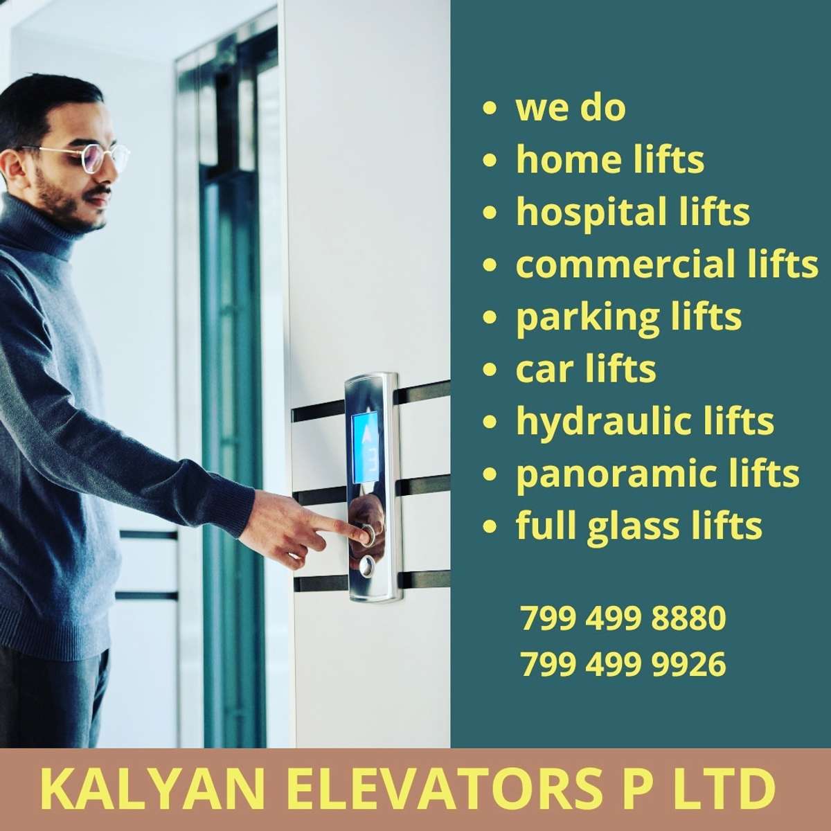 Kalyan Home Elevators offers the long-awaited solution to vertical mobility within homes at affordable prices and easy-to-use features. Our customized and aesthetically designed home lifts are easily installable in preexisting homes as well as houses under construction, and help you relieve the headache of climbing. More details:- call....

we do all kind of :-
Home Lifts
Hospital Lifts
Capsule Lifts
Commercial Lifts
Customised Passenger Lifts
Car Lifts
Parking Lifts