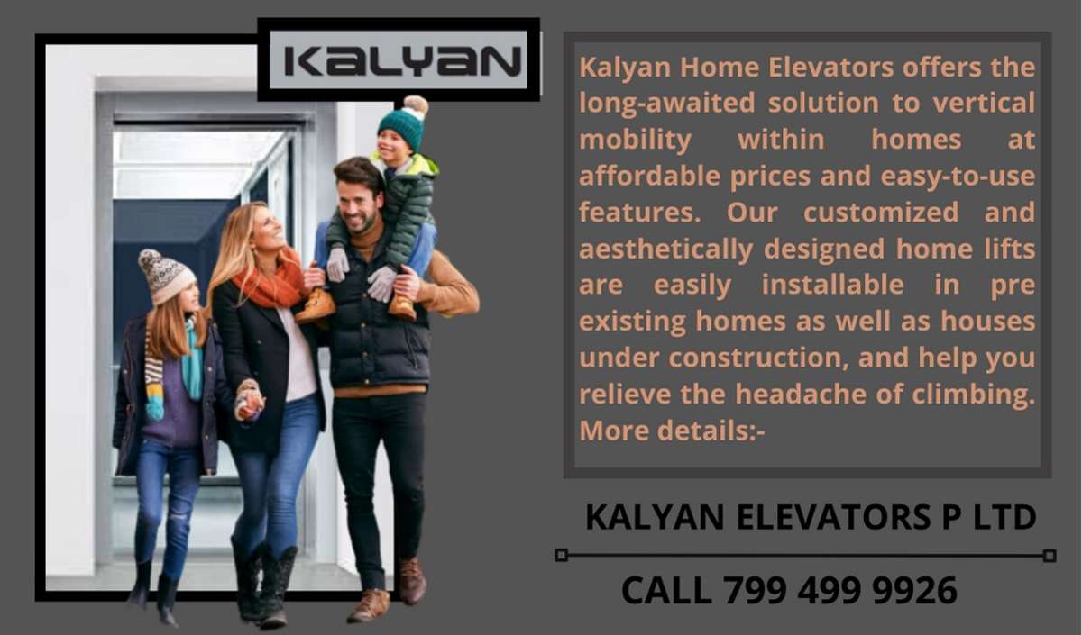 Kalyan Home Elevators offers the long-awaited solution to vertical mobility within homes at affordable prices and easy-to-use features. Our customized and aesthetically designed home lifts are easily installable in preexisting homes as well as houses under construction, and help you relieve the headache of climbing. More details:-