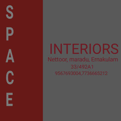 SPACE interiors###
Ernakulam#####, 9567693004,###7736665212