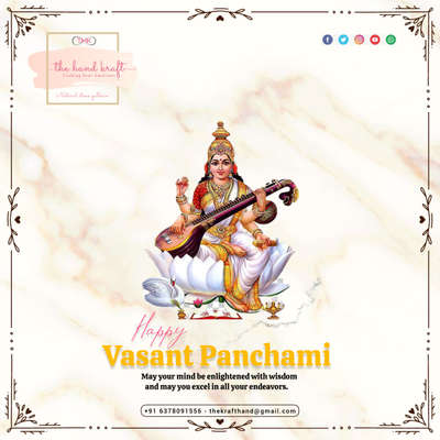 "Happy Vasant Panchami."
May your mind be enlightened with wisdom and may you excel in all your endeavors. 

+91 6378091556 - thekrafthand@gmail.com