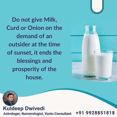 Do not give Milk, Curd or Onion on the demand of an outsider at the time of sunset, it ends the blessings and prosperity of the house.
.
.
.
#vastushastraexpert_kuldeepdwivedi #astrologer_in_udaipur #VastuforBedroom #astrokuldeep #vastuclasses #vastuforhome #milkshake