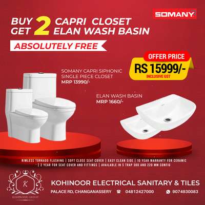 *******  Best Value for money offer 2022. *****
Xmas and New Year Offer starts  today at Kohinoor Electrical Sanitary & Tiles , Changanacherry +91 90749 30083 

Get 2 Somany Capri Siphonic Single Piece Closet @ Rs 15999/- and you get 2 Latest Thin Rim somany Elan Wash basin absolutely FREE....

Name : Somany Capri
Type : Siphonic S Trap 220mm and 300mm
Rimless Tornado Flush
Solid soft close Seat Cover
Skirted Clean Side Model
10Year warranty on Ceramic and 2 Year on Seat cover and Internal Fitting 

Basin : Somany Elan
Thin Rim model 410*325 mm

Delivery Limited