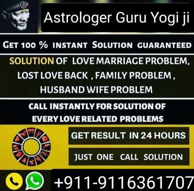 Get your love back in 2 day  Astrologer Guru Yogi ji +91-9116361707 
Love marriage specialist
Ex boyfriend problem solution
Husband wife problem solution
Vashikaran specialist astrologer
All problem solution online
#uk #usa #italy🇮🇹 
Family problem solution
Intercast love problem
Black magic specialist
Call now +91-9116361707
#Astrologer #vastutips #vashikaran #love #loveback 
#loveproblems #backmagic #ekboyfrind #get_your_love_back  #husband_wife #all_problem #lovemarriage #italy🇮🇹 #intercastlovemarriage #horoscope #jyotish #tantrik #aghori #india #youtube #viratkohli #video #problem  #job all problem solution online astrologer Guru Yogi ji +91-9116361707