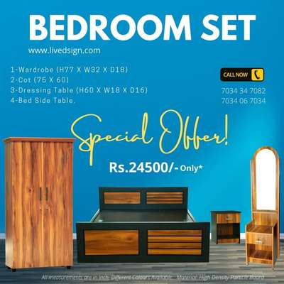 ബെഡ്‌റൂം സെറ്റ്.. സ്പെഷ്യൽ ഓഫർ..
BEDROOM SET-SPECIAL OFFER!!
Best Quality Material with Best Price. 
Rs.24500/-Only

1-Wardrobe (H77 X W32 X D18)
2-Cot (75 X 48) 
3-Dressing Table
4-Bed Side Table.

Material: High Density Pre-Laminated Particle Board
www.livedsign.com
 #BedroomDecor  #bedroominterio  #MasterBedroom  #furnitures  #wardrobes  #cot  #DressingTable  #bedsidetable #Best_designers  #Kollam  #trivandram