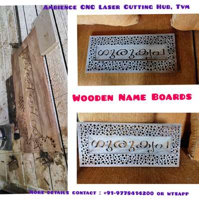 9778414200.
Wooden, Acrylic, LED Home and signage etc name boards are available.
Ambience CNC Laser Cutting Hub, Tvm