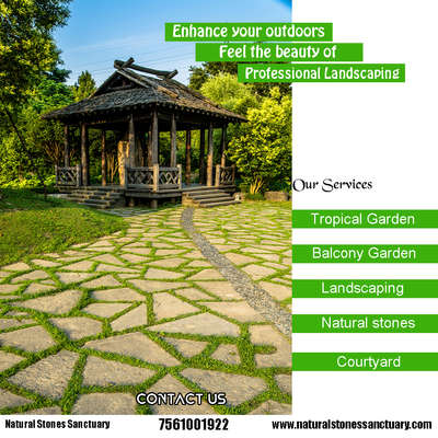 Enhance Your Outdoor 

Feel the beauty of professional Landscaping 
 

Our services

Tropical Garden
Balcony Garden 
Landscaping 
Natural Stones
Courtyard 

------------------

Indoor & Outdoor Gardens 
Natural  & Artificial Plants 
Natural  & Artificial Grass

Lawn Setting, 
Pearl Grass, Mexican Grass Thailand Grass

Laying Of Natural stones
Bangalore Stone ,Tandur Stone
Kadappa Stone ,Cobble Stone
Pebbles , Kerala Stone , 

Contact Us

7561001922
Call or whatsapp