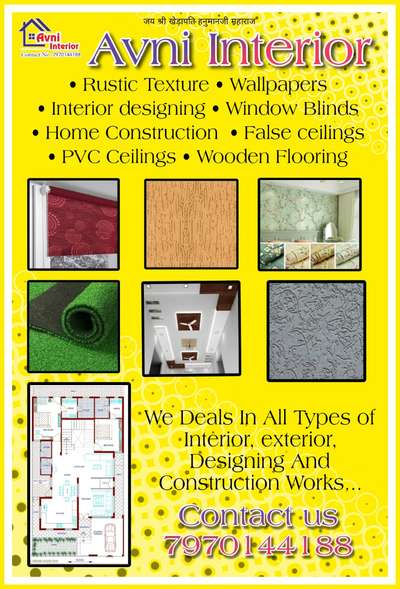 We deals in wallpapers, window blindes, wooden flooring, roller texture, croncrete texture, rustic texture, false ceiling , PVC ceiling,  Tiles Flooring 
If any need You Can contact us

We have all type of material and labour 
Avni interior and contractors 
Jeet singh
7970144188