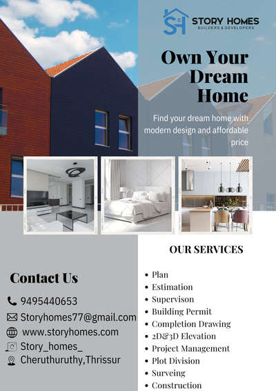 STORY HOMES
BUILDER'S & DEVELOPER'S
🔺Plan
🔺Building Permit
🔺Completion Drawing
🔺Estimation
🔺Supervison
🔺3d&2d Elevations
🔺Project Management 
🔺Plot Division
🔺Construction
 📍CHERUTHURUTHY CHUNGAM THRISSUR DT 679531