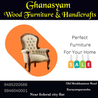 Wooden Furniture  
               & 
     Handicrafts


angamaly 
karayamparambu 
old mookkannoor road 
near federal city flat 

contact 
      9495220566
      9946040001
      7559040001
                        call me.....