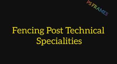 Fenincg Post Technical Specialties